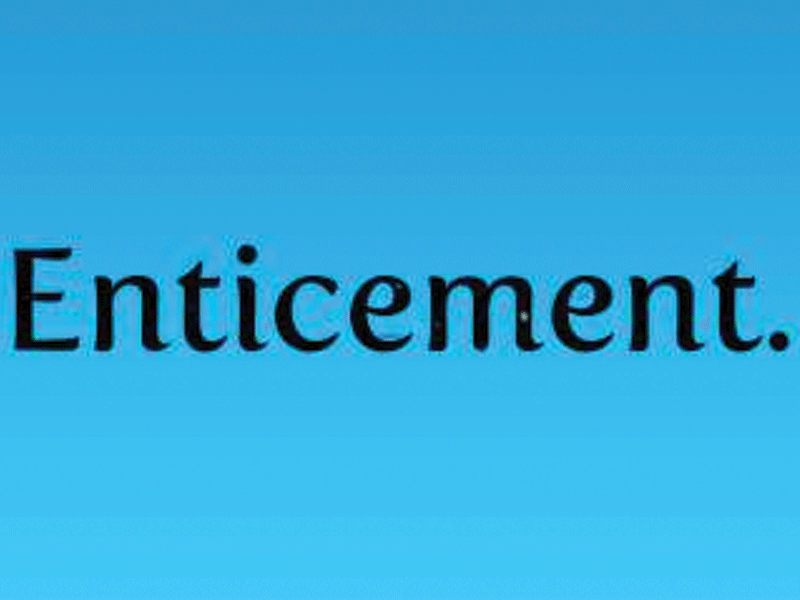 Enticement: a perilous alarm