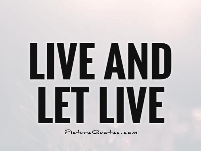 Live happily and let others live