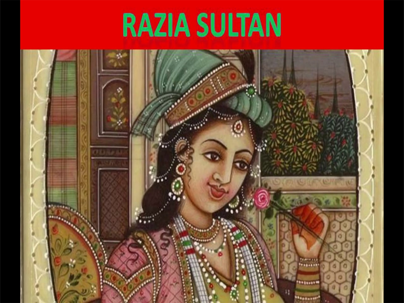 Razia sultana (1205-1240) First female muslim ruler of South Asia